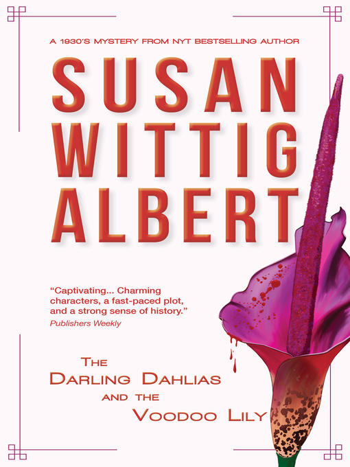 Title details for The Darling Dahlias and the Voodoo Lily by Susan Wittig Albert - Available